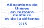 Allocations de thèse en histoire militaire et de la défense 2015