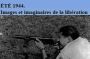 Eté 1944 : images et imaginaires de la Libération