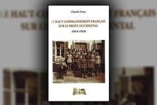 Claude Franc décrit l’organisation et la planification du haut-commandement de l’armée française pendant la Grande Guerre - Crédits : Editions Soteca