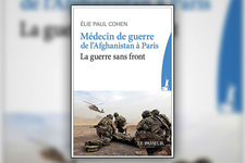 Médecin de guerre, de l’Afghanistan à Paris  La guerre sans front, d’Élie Paul Cohen